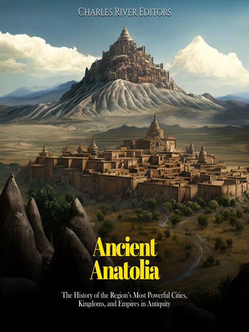 Title details for Ancient Anatolia by Charles River Editors - Wait list